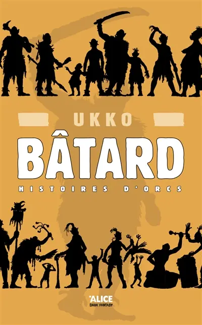 Histoires d'orcs. Vol. 1. Bâtard