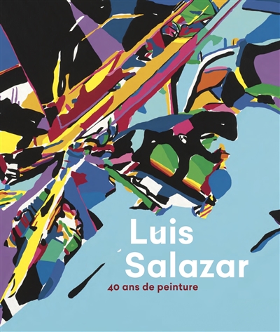 Luis Salazar : 40 ans de peinture