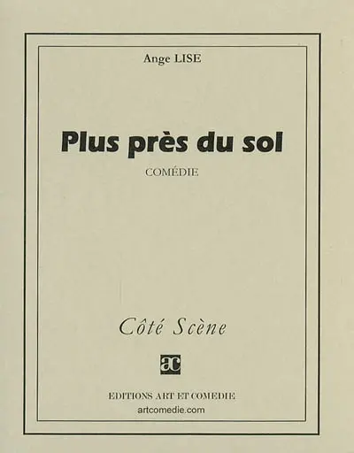 Plus près du sol : comédie