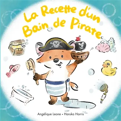 Les bonnes idées de Timothée. Vol. 5. La recette d'un bain de pirate