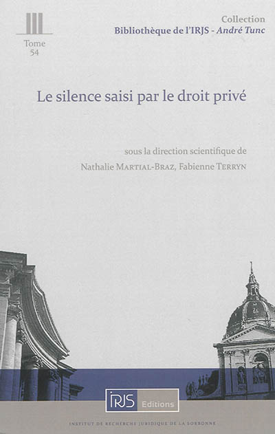 Le silence saisi par le droit privé : actes du colloque organisé les 16 et 17 janvier 2014 à Besançon, Université de Bourgogne-Franche-Comté