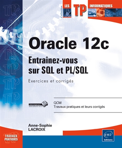 Oracle 12 : programmez avec SQL et PL-SQL : exercices et corrigés