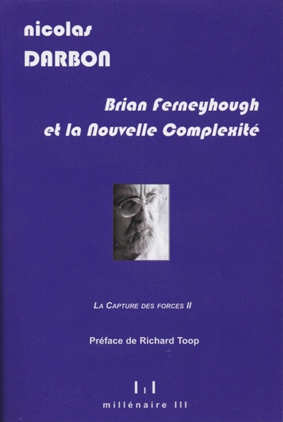 Brian Ferneyhough et la Nouvelle Complexité (La Capture des forces II)