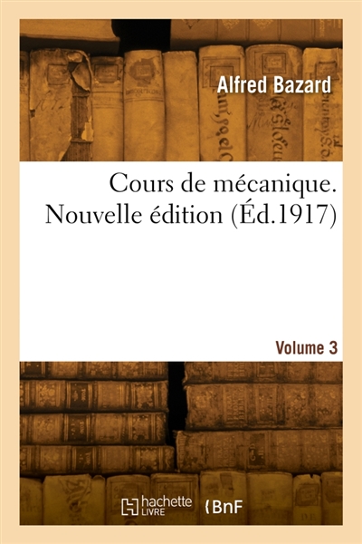 Cours de mécanique. Nouvelle édition. Volume 3