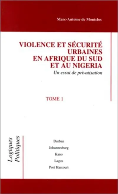 Violence et sécurité urbaines en Afrique du Sud et au Nigeria : un essai de privatisation