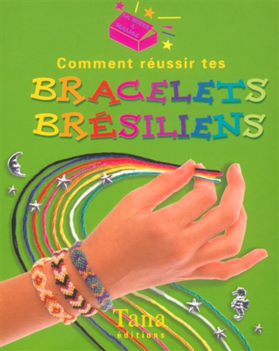 Comment réussir tes bracelets brésiliens