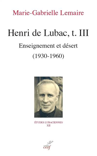 Henri de Lubac. Vol. 3. Enseignement et désert : 1930-1960