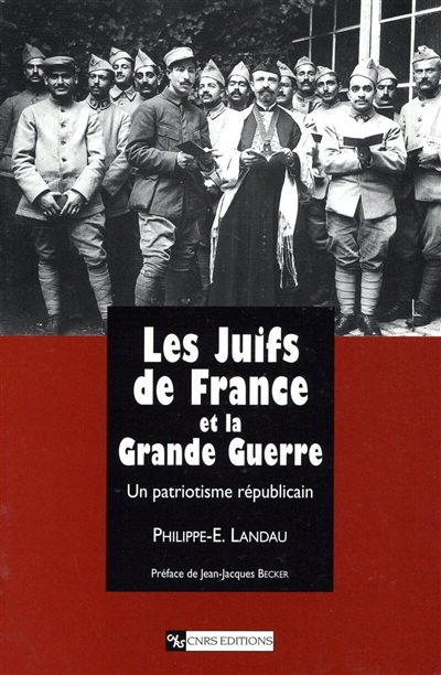 Les Juifs de France et la Grande Guerre : un patriotisme républicain, 1914-1941