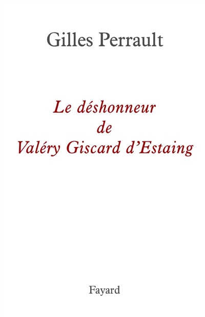 Le déshonneur de Valéry Giscard d'Estaing