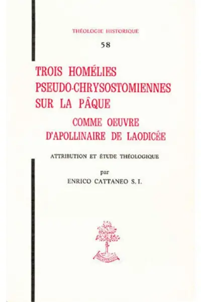 Trois homélies pseudo -chrysostomiennes sur la Payre : Comme oeuvre d'Apollinaire de Laodicée