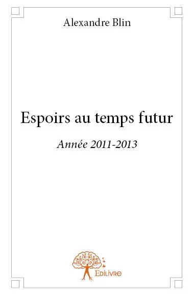 Espoirs au temps futur : Année 2011-2013