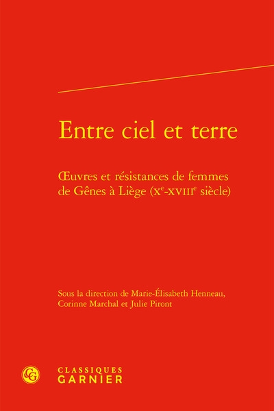 Entre ciel et terre : oeuvres et résistances de femmes de Gênes à Liège (Xe-XVIIIe siècle)