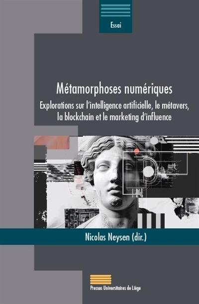 Métamorphoses numériques : explorations sur l'intelligence artificielle, le métavers, la blockchain et le marketing d'influence