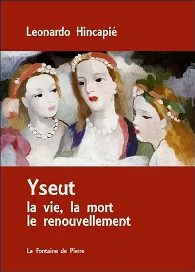 Yseut : la vie, la mort, le renouvellement