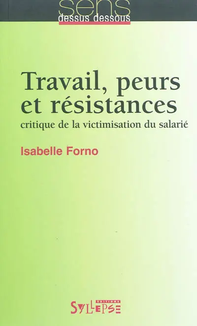 Travail, peurs et résistances : critique de la victimisation du salarié