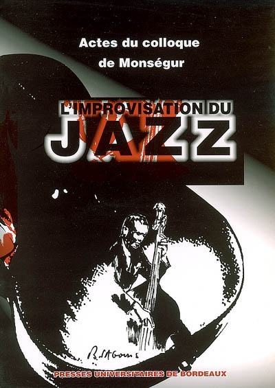 L'improvisation du jazz : actes du 2e colloque de Monségur, 2 juil. 2004