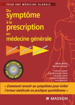 Du symptôme à la prescription en médecine générale : symptômes, diagnostic, thérapeutique : pour une médecine globale
