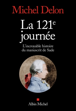 La 121e journée : l'incroyable histoire du manuscrit de Sade