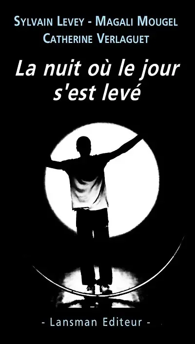 La nuit où le jour s'est levé
