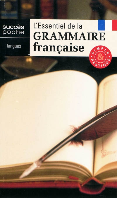 L'essentiel de la grammaire française : simple et pratique
