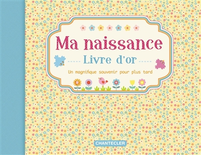 Ma naissance : livre d'or : un magnifique souvenir pour plus tard
