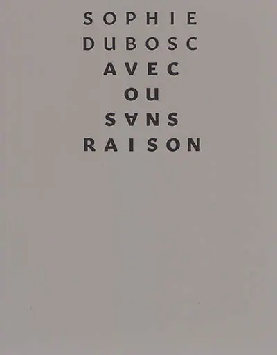 Avec ou sans raison : Sophie Dubosc