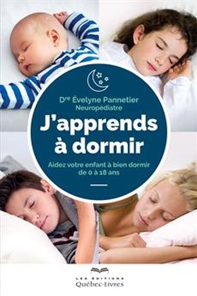 J'apprends à dormir : aidez votre enfant à bien dormir de 0 à 18 ans
