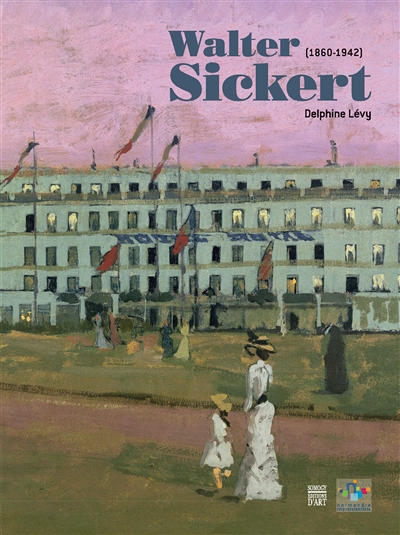Walter Sickert (1860-1942) : exposition, Musée de Dieppe, du 25 juin au 25 septembre 2016