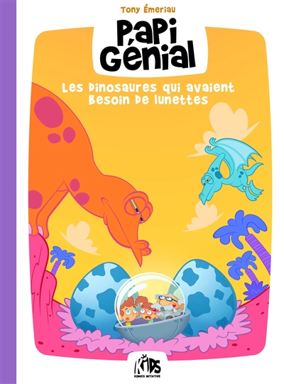 Papi génial et sa bulle qui va partout. Vol. 3. Les dinosaures qui avaient besoin de lunettes