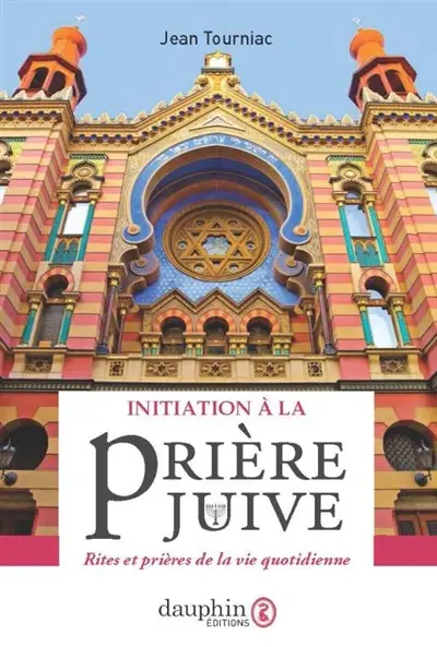 Initiation à la prière juive : rites et prières de la vie quotidienne