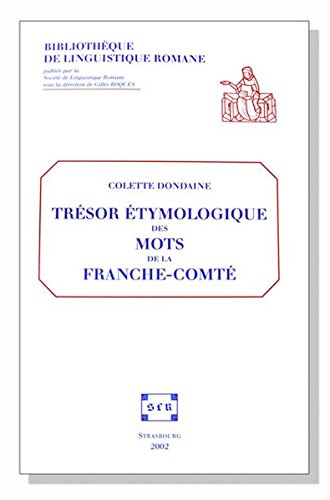 Trésor étymologique des mots de la Franche-Comté : d'après l'Atlas linguistique et ethnographique de la Franche-Comté