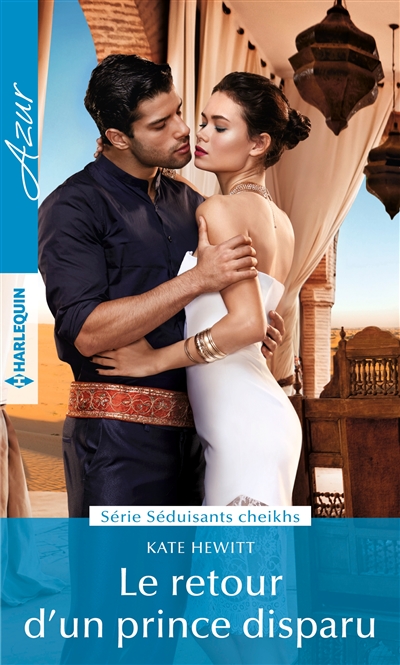 Le retour d'un prince disparu : séduisants cheikhs