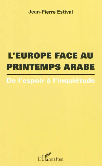 L'Europe face au printemps arabe : de l'espoir à l'inquiétude