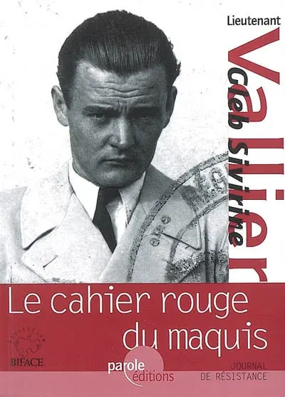 Le cahier rouge du maquis : journal de résistance. L'homme boussole : témoignages