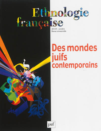 Ethnologie française, n° 4 (2013). Des mondes juifs contemporains