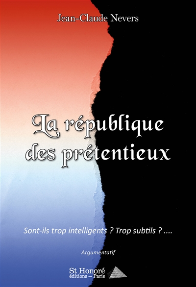 La république des prétentieux : sont-ils trop intelligents ? Trop subtils ? .... : argumentatif