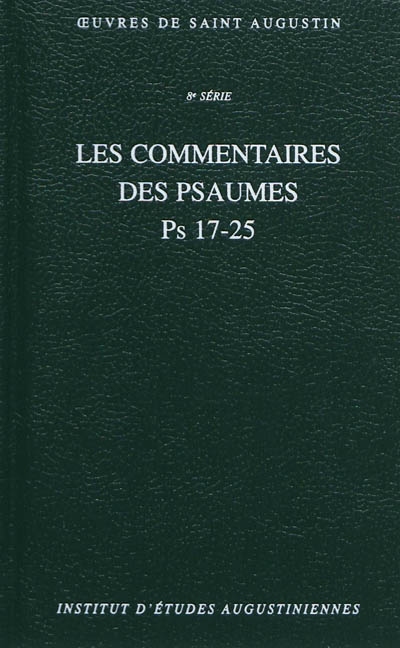 Oeuvres de saint Augustin. Vol. 57B. Les commentaires des psaumes : Ps 17-25. Enarrationes in psalmos