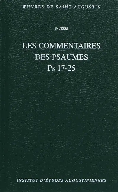 Oeuvres de saint Augustin. Vol. 57B. Les commentaires des psaumes : Ps 17-25. Enarrationes in psalmos