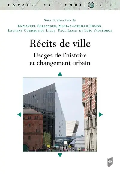 Récits de ville : usages de l'histoire et changement urbain