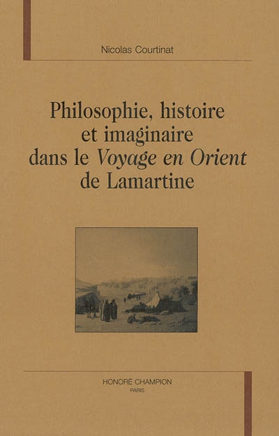 Philosophie, histoire et imaginaire dans le Voyage en Orient de Lamartine