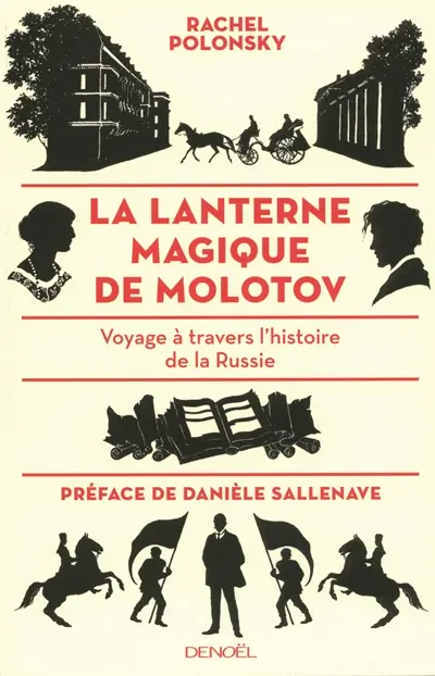 La lanterne magique de Molotov : voyage à travers l'histoire de la Russie