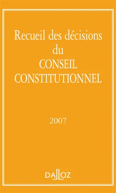 Recueil des décisions du Conseil constitutionnel 2007
