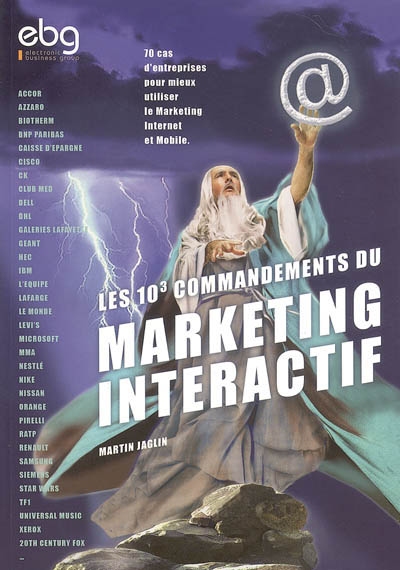 Les 10 commandements du marketing interactif ou Comment augmenter son chiffre d'affaires grâce au marketing sur Internet ou sur mobile ?