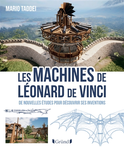 les machines de léonard de vinci : secrets et inventions des codex