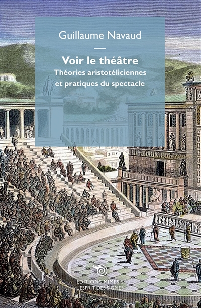 Voir le théâtre : théories aristotéliciennes et pratiques du spectacle