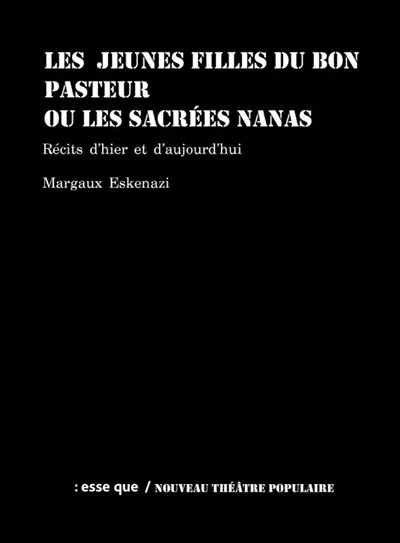 Les jeunes filles du Bon Pasteur ou Les sacrées nanas : récits d'hier et d'aujourd'hui