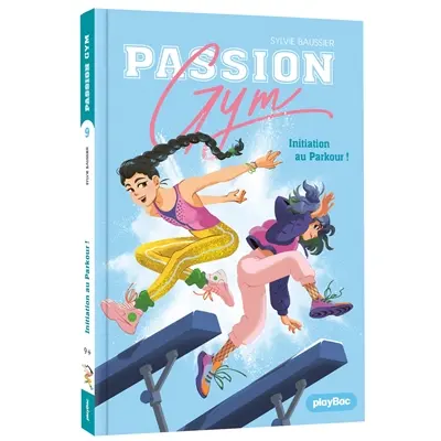 Passion gym. Vol. 9. Initiation au parkour !