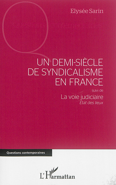 Un demi-siècle de syndicalisme en France. La voie judiciaire : état des lieux