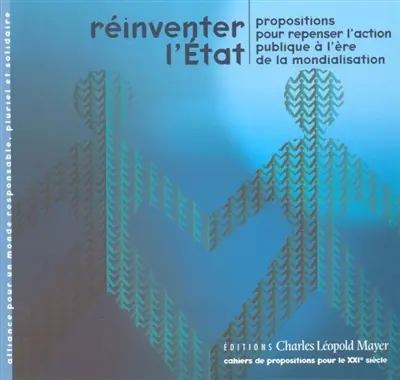 Réinventer l'Etat : propositions pour repenser l'action publique à l'ère de la mondialisation