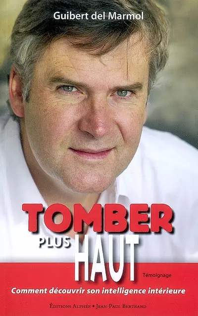 Tomber plus haut : comment découvrir son intelligence intérieure